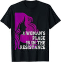 A Woman's Place Is In The Resistance Shirt Varsity Protest