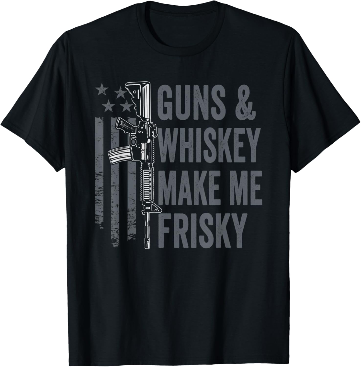 Guns Whiskey Make Me Frisky Mens Drinking Ar15 Pro Gun