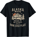 Funny Alaska Made Dark Cold Place Alaskan