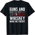 Guns Whiskey Make Me Frisky Drinking Joke Funny Gun