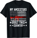 My Ancestors Built This Country American Flag Gun Rifles Tee Women Men