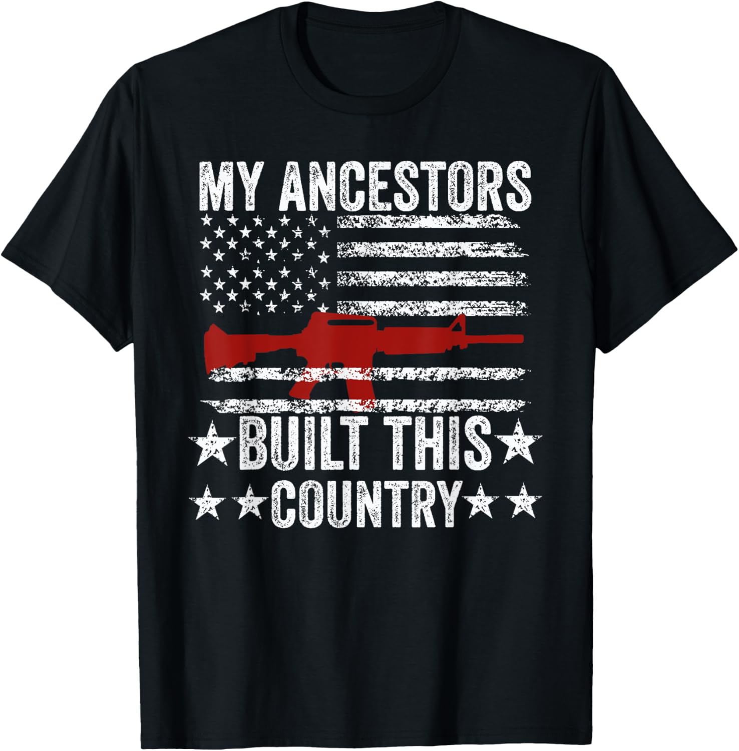 My Ancestors Built This Country American Flag Gun Rifles Tee Women Men