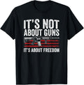 Its Not About Guns Its About Freedom Usa Pro Gun Rights