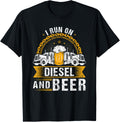 Trucking Joke I Run On Diesel Beer Truck