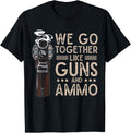 We Go Togehter Like Ammo Guns Gun Owner