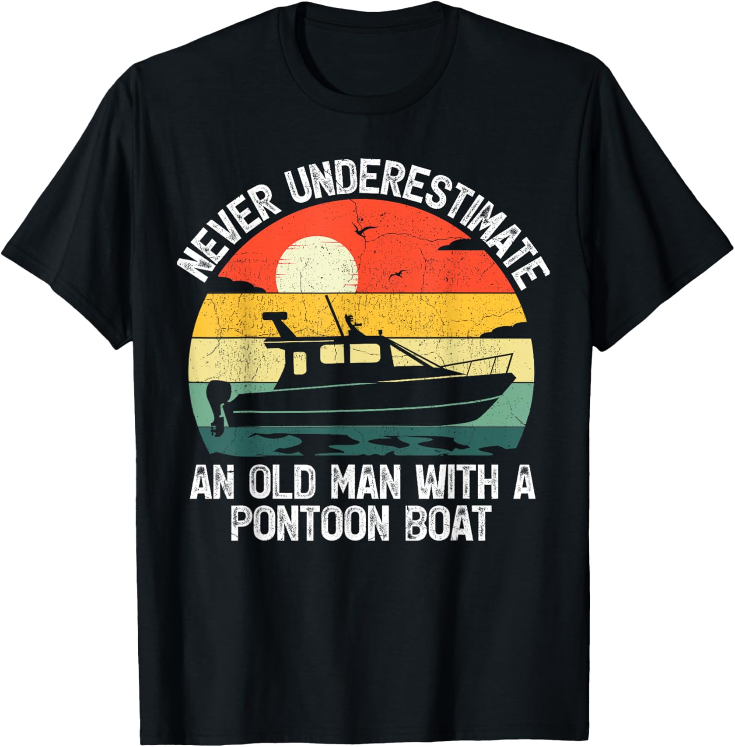 Vintage Never Underestimate An Old Man A Pontoon