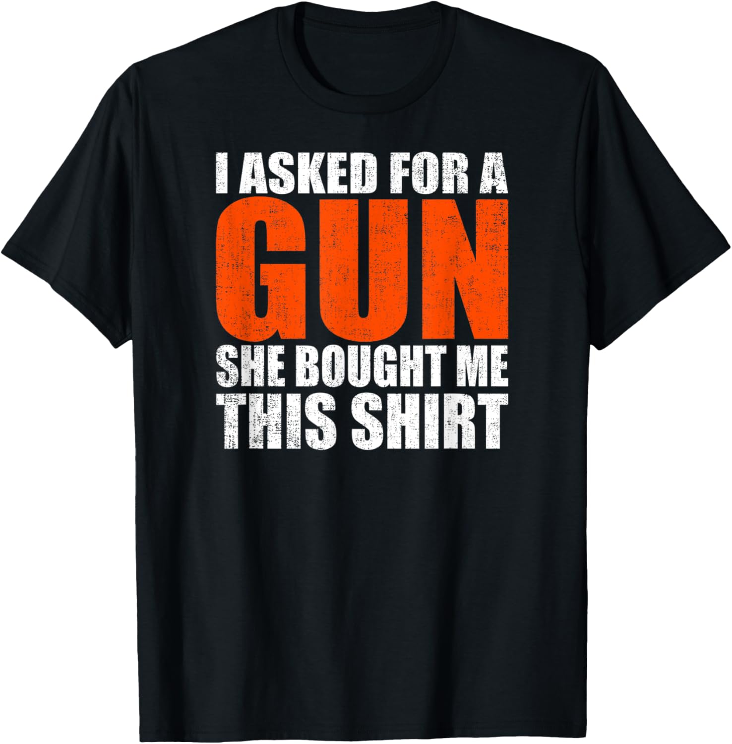 Mens I Asked A Gun She Bought Me This Shirt Funny Gun