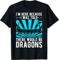 Dragonboat Paddling I M Here Because Dragon Boat