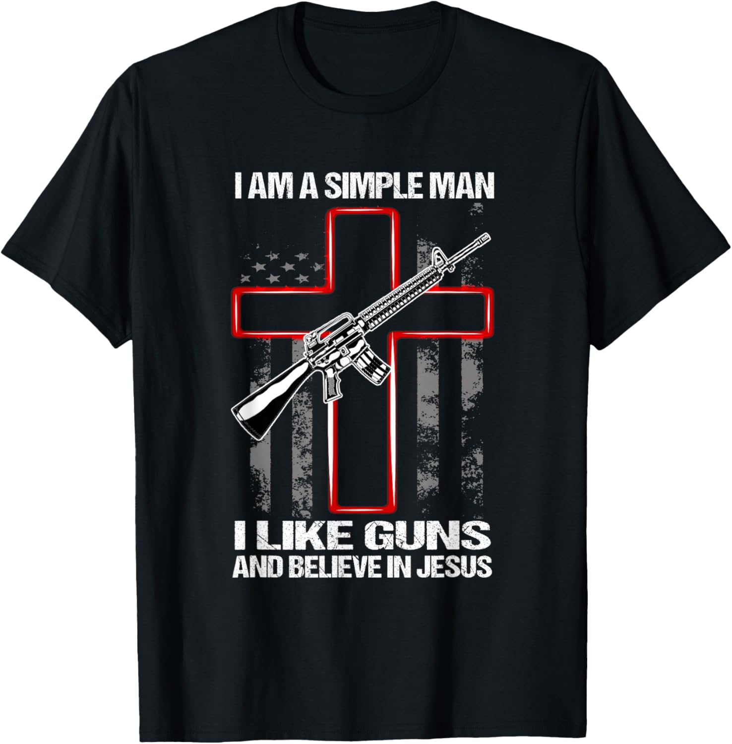 Im A Simple Man I Like Guns Believe In Jesus