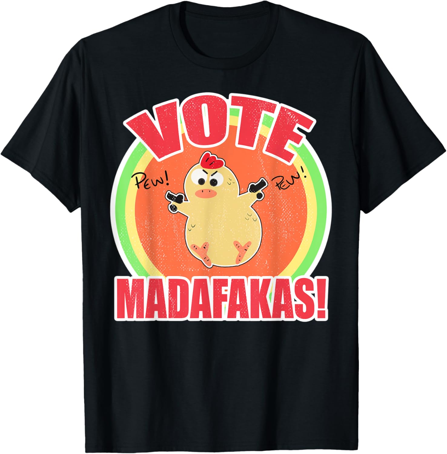 Vote Madafakas Gansta Chicken With Guns Pew