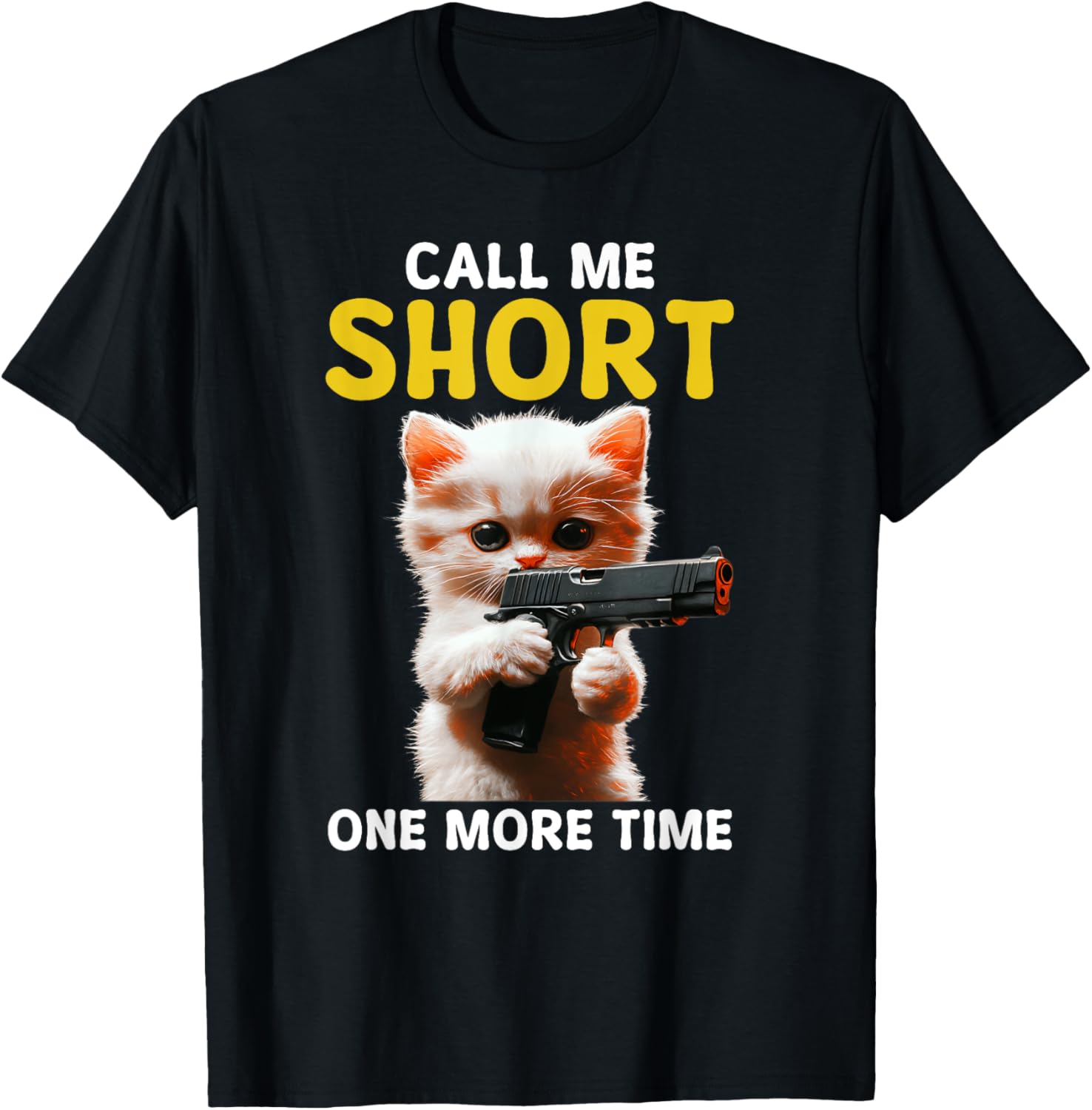 Call Me Short One More Time Cat Gun Feline T Shirt Men
