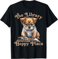 The Library Is My Happy Place Dog Teacher