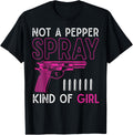 Not A Pepper Spray Kind Of Girl Weapon Gun Ammo Lover