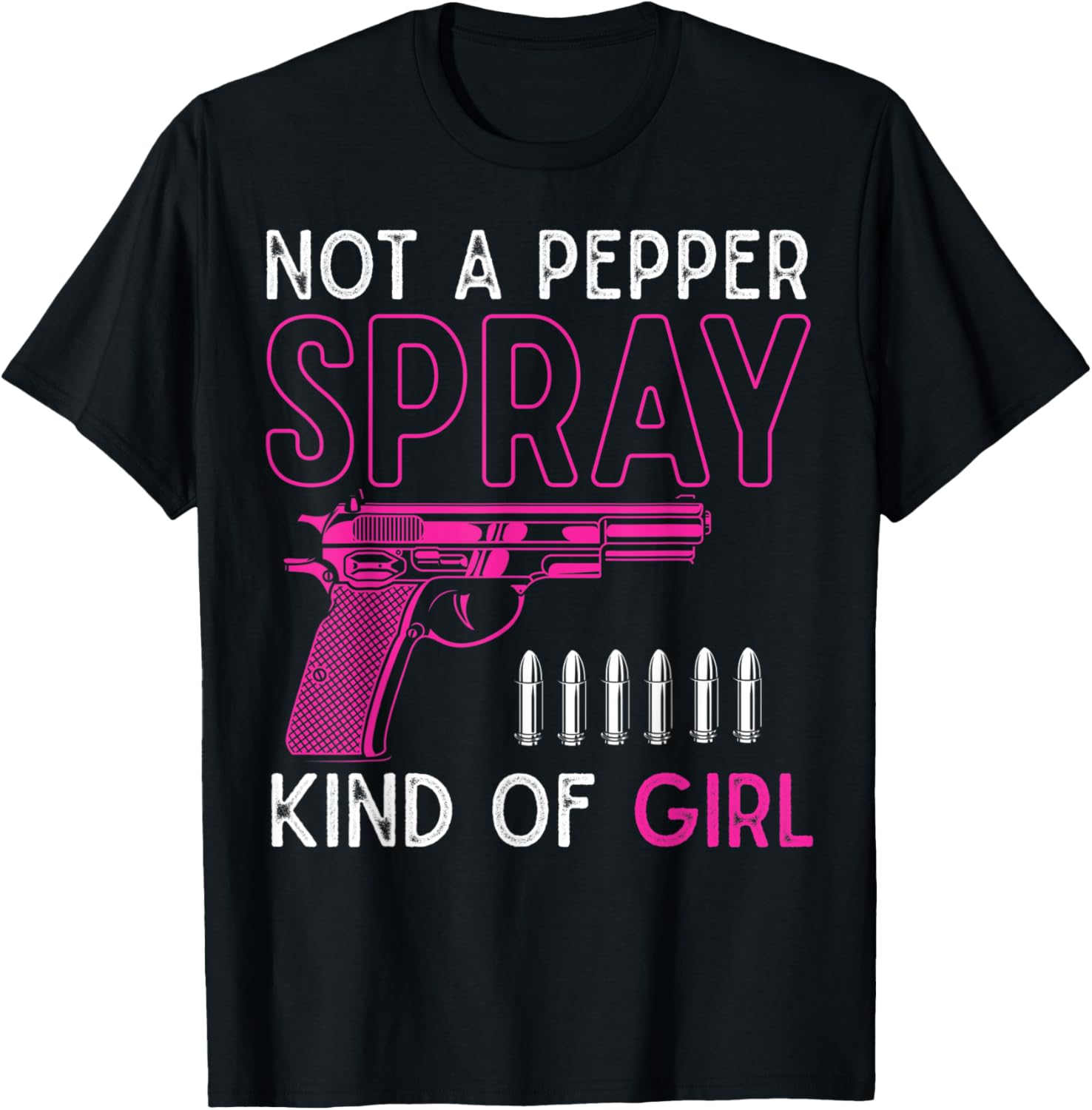 Not A Pepper Spray Kind Of Girl Weapon Gun Ammo Lover