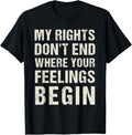 My Rights Dont End Where Your Feelings Begin Gun Lovers