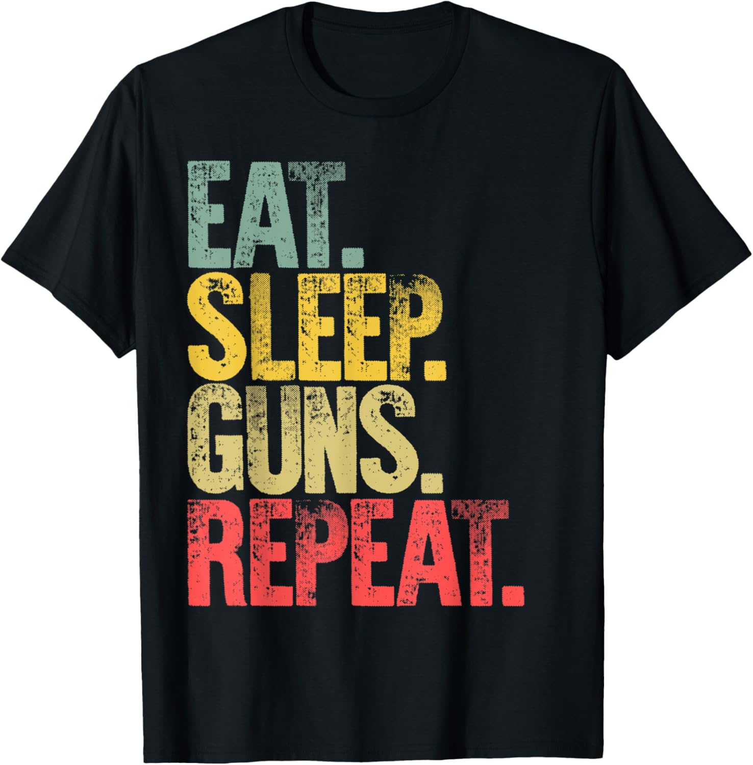 Eat Sleep Repeat Shirt Eat Sleep Gun Repeat