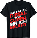 Ich Fahre Diesel Weil Super Bin Ich Selber