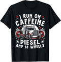 I Run On Caffeine Diesel 18 Wheels Funny