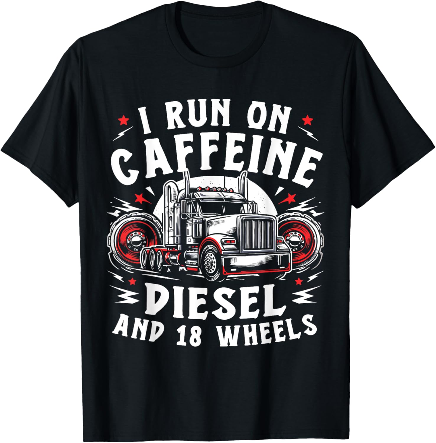 I Run On Caffeine Diesel 18 Wheels Funny