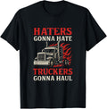 Haters Gonna Haul Trucker Big Rig Diesel Road