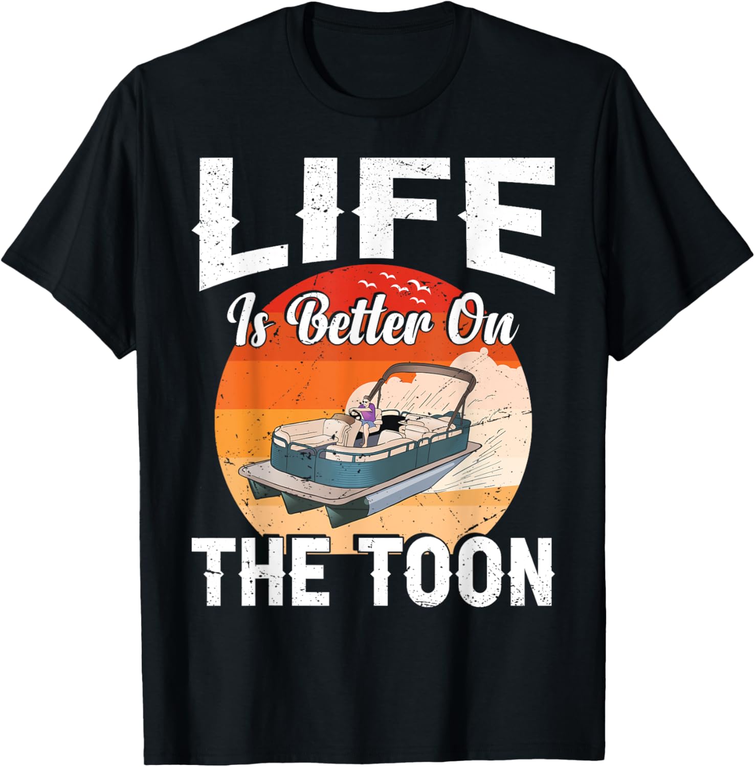 Life Is Better On Toon Pontoon Tritoon Boat