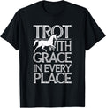 Trot With Grace In Every Place Equestrians & Horse Lovers