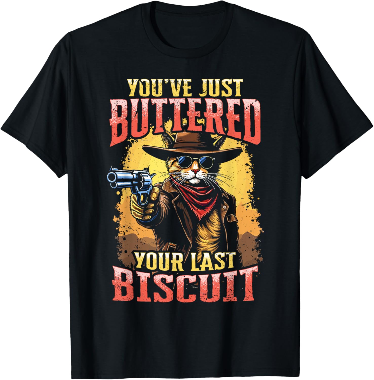 Cat Cowboy Gunslinger Youve Just Buttered Your Last Biscuit