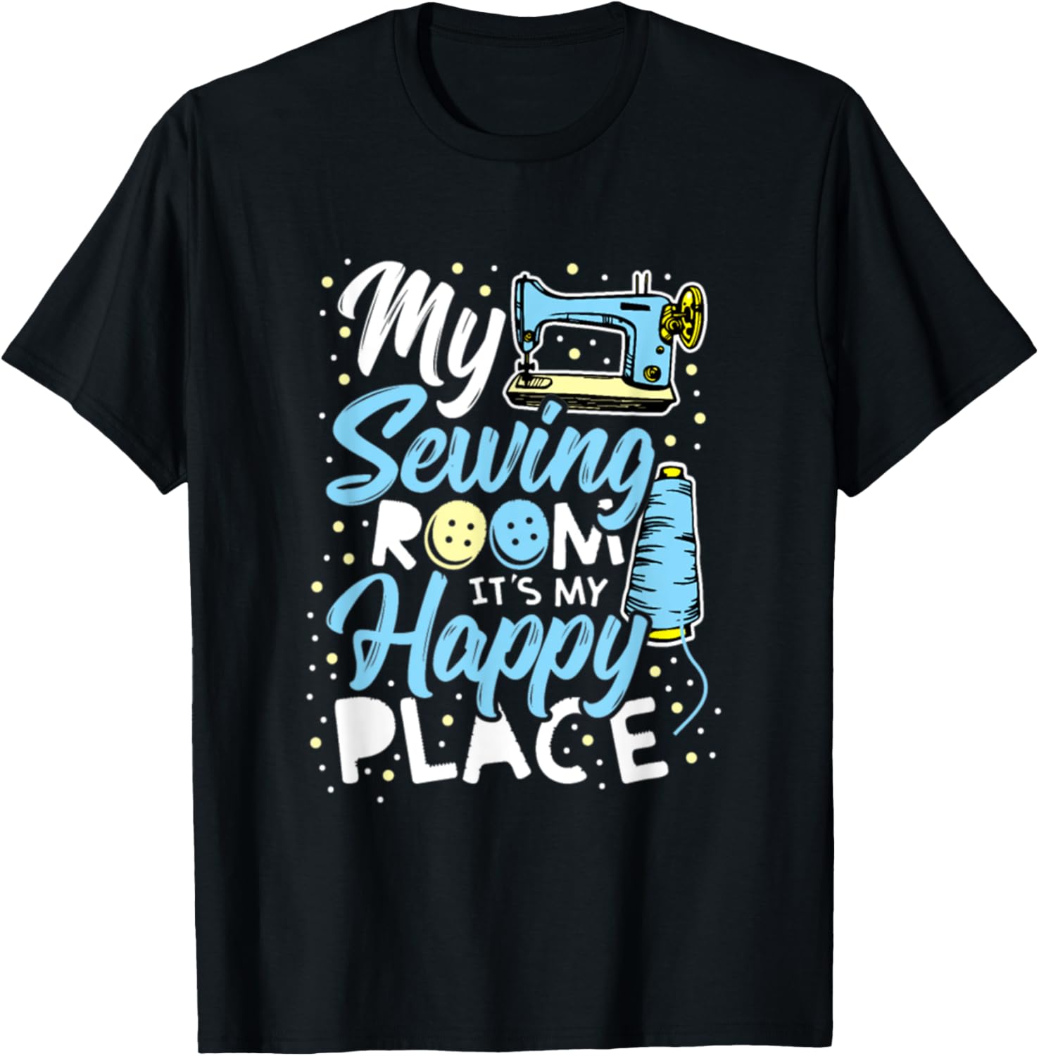 Sewing Gift Idea Sewing Lover Sewing Room Is Happy Place