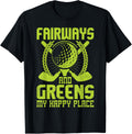 Fairways And Greens My Happy Place Golfer Golf