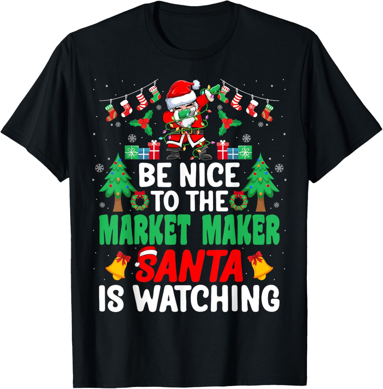 Be Nice to Market Maker Santa - Christmas