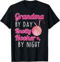 Grandma By Day Knotty Hooker By Night Knitting Yarn Lovers
