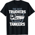 Best Truckers Drive Tankers Trucker Fuel Diesel
