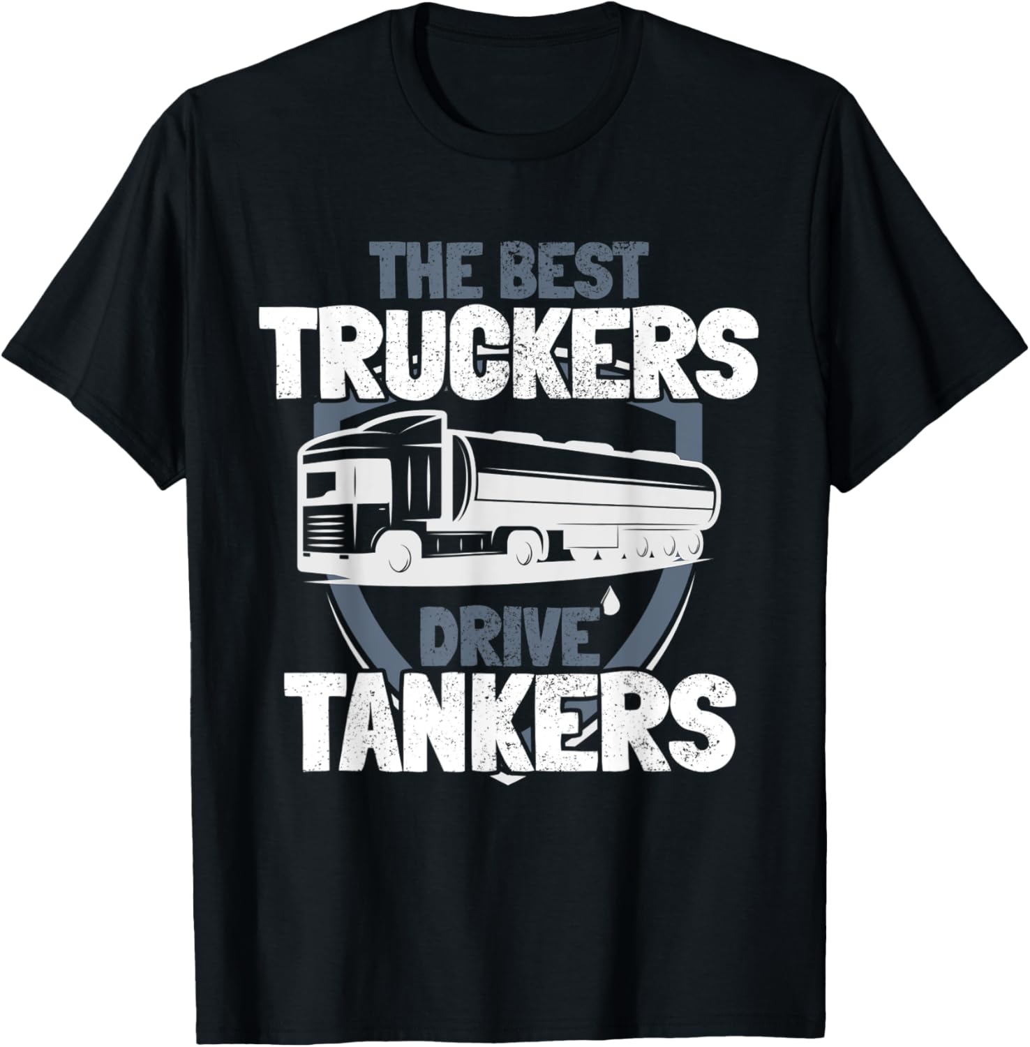 Best Truckers Drive Tankers Trucker Fuel Diesel