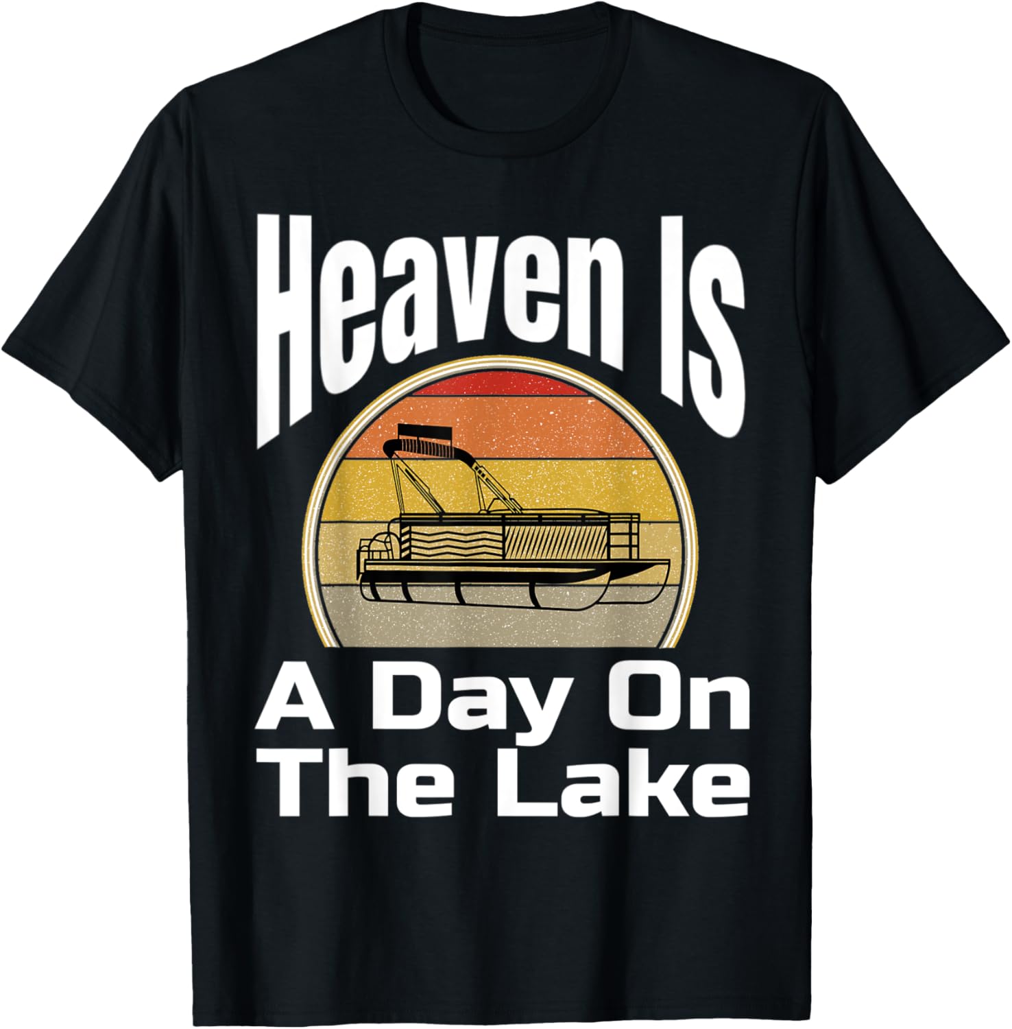 Heaven Is A Day On Lake Funny Pontoon