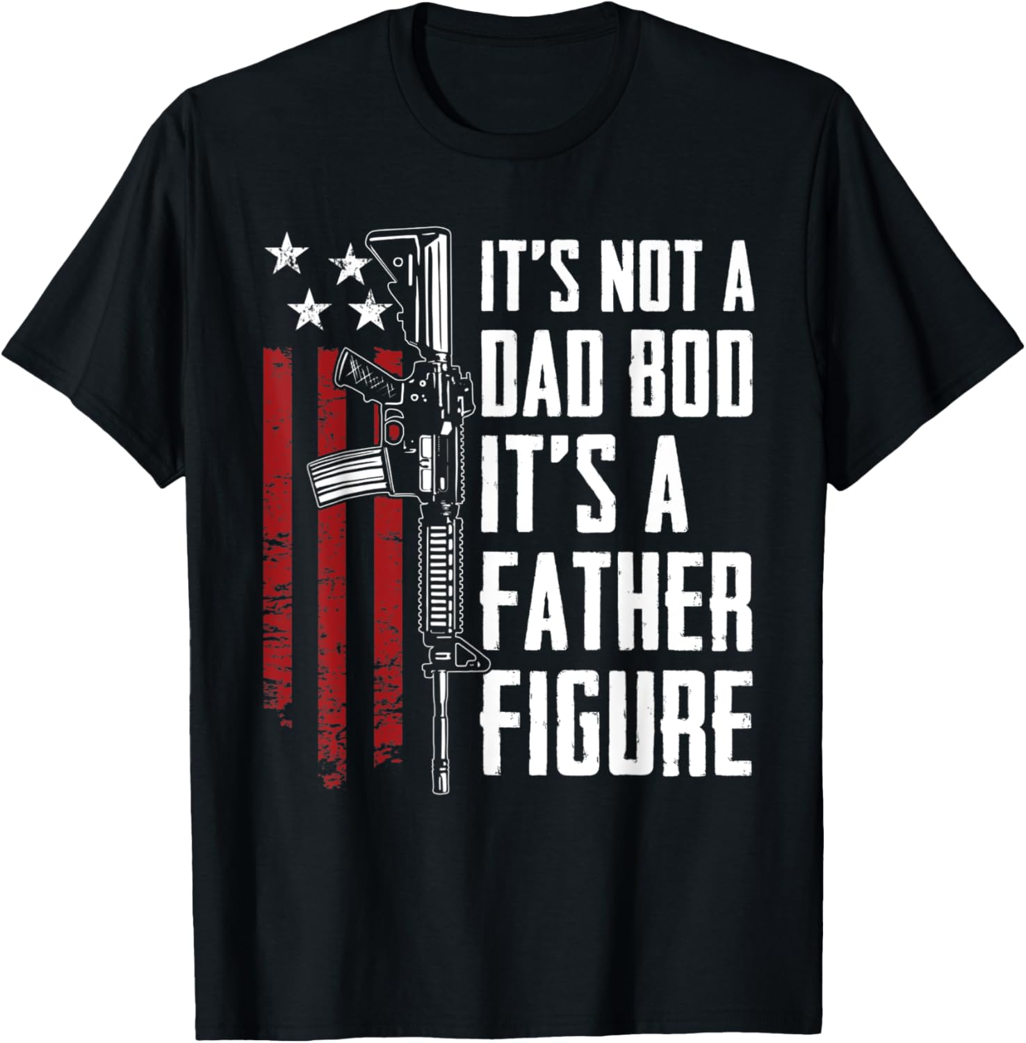 Its Not A Dad Bod Its A Father Figure Funny Mens Gun
