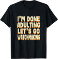 Done Adulting Let's Go Watchmaking Sports Watchmaker