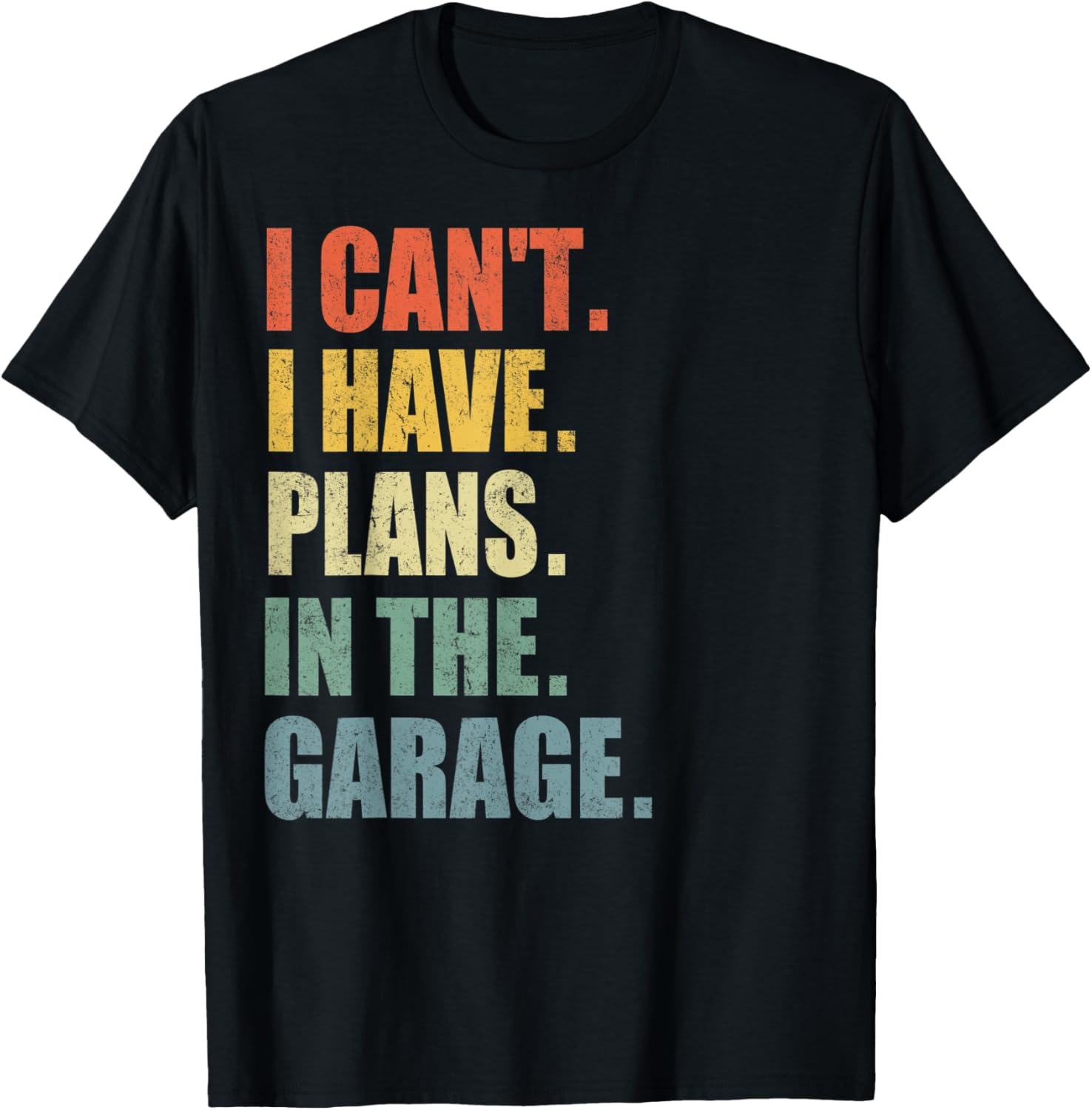 I Cant I Have Plans In Garage Car