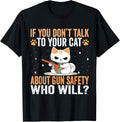 Talk To Your Cat About Gun Safety Funny Cat Fathers Day Men
