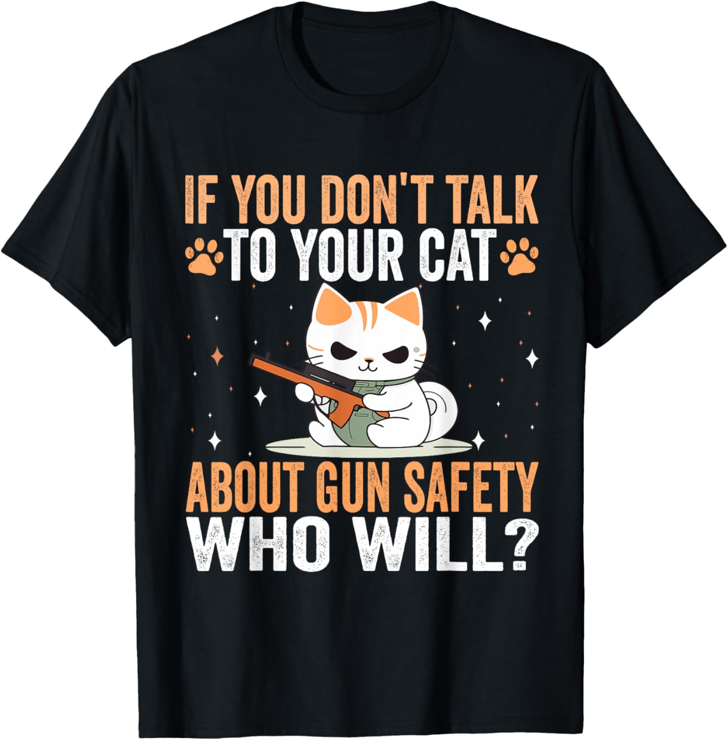 Talk To Your Cat About Gun Safety Funny Cat Fathers Day Men