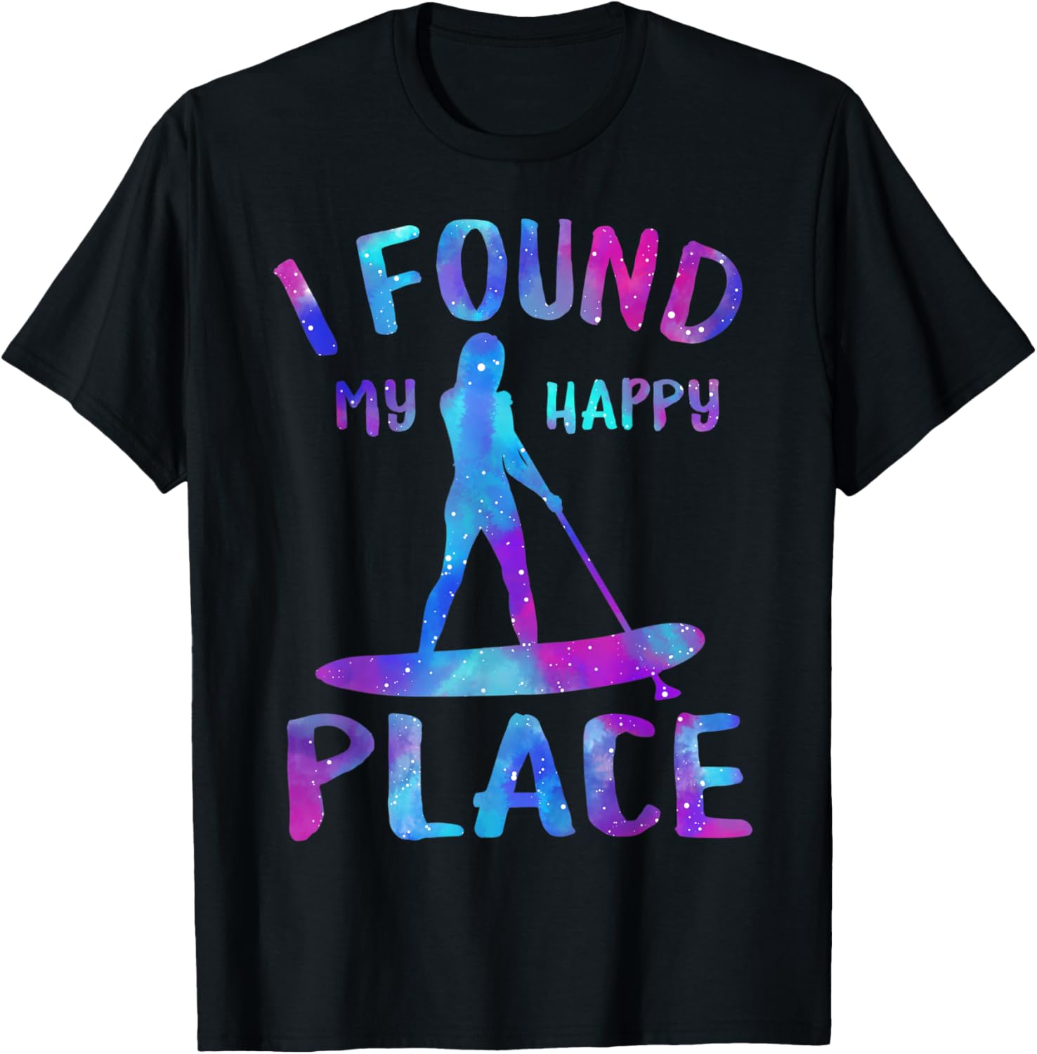 I Found My Happiest Place Womens Sup Girl Paddling Standup