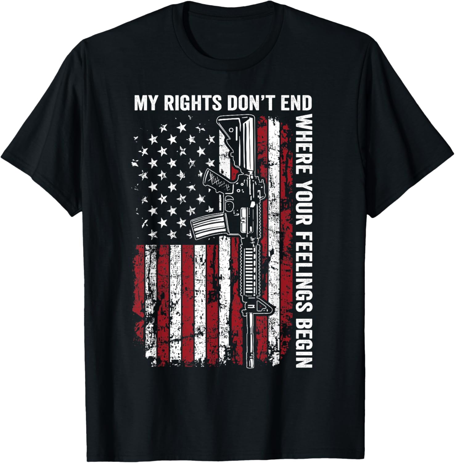My Rights Dont End Where Your Feelings Begin Usa Ar15 Gun
