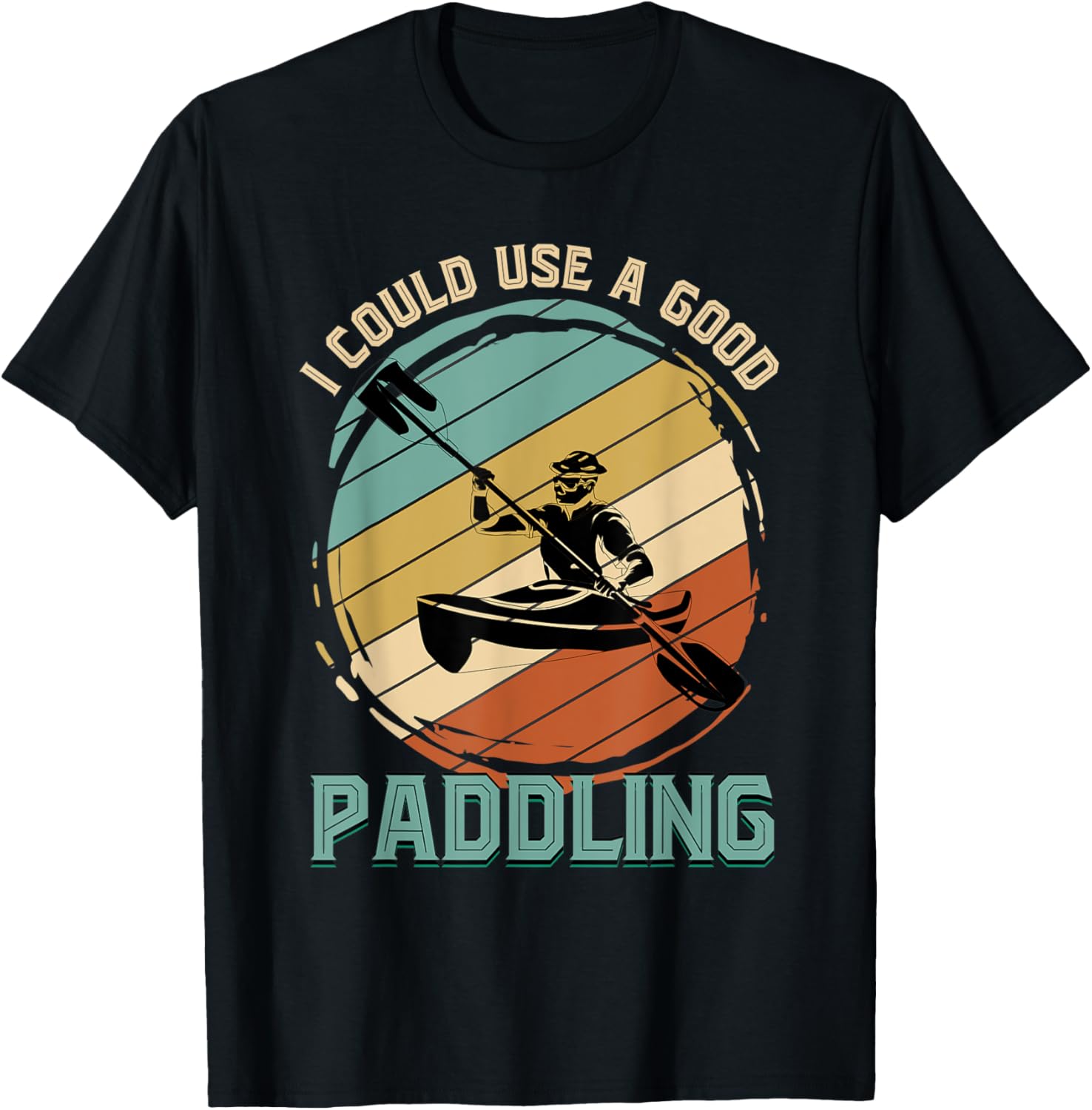 I Could Use A Good Paddling Funny Kayaker