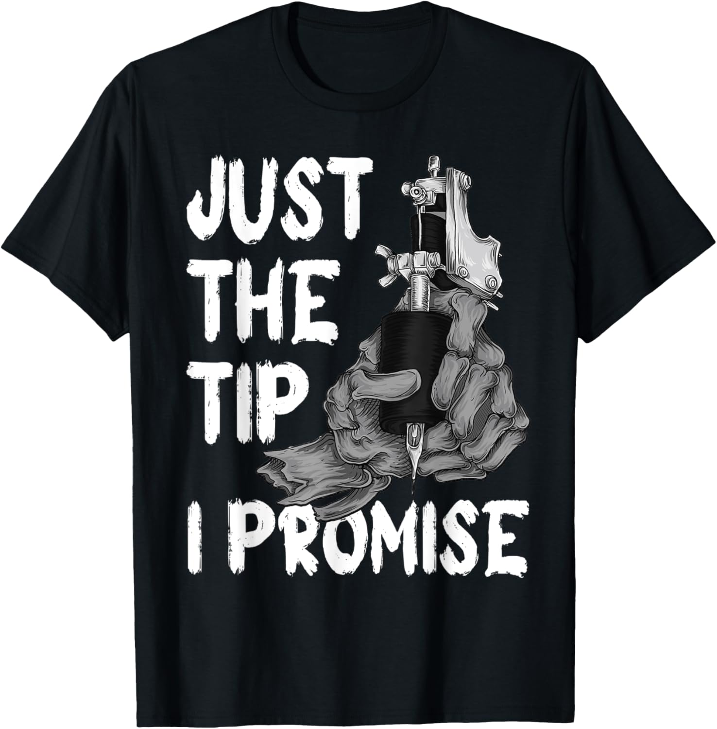 Just Tip I Promise Tattoo Artist Skeleton Hand Ink Gun