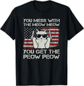 You Mess With Meow You Get Peow Funny Cat