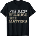 45 Acp Size Matters Guns T Shirt Subdued