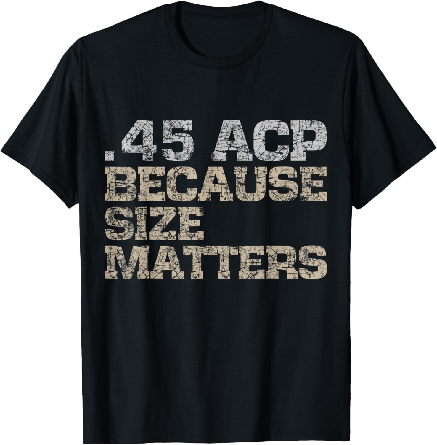 45 Acp Size Matters Guns T Shirt Subdued