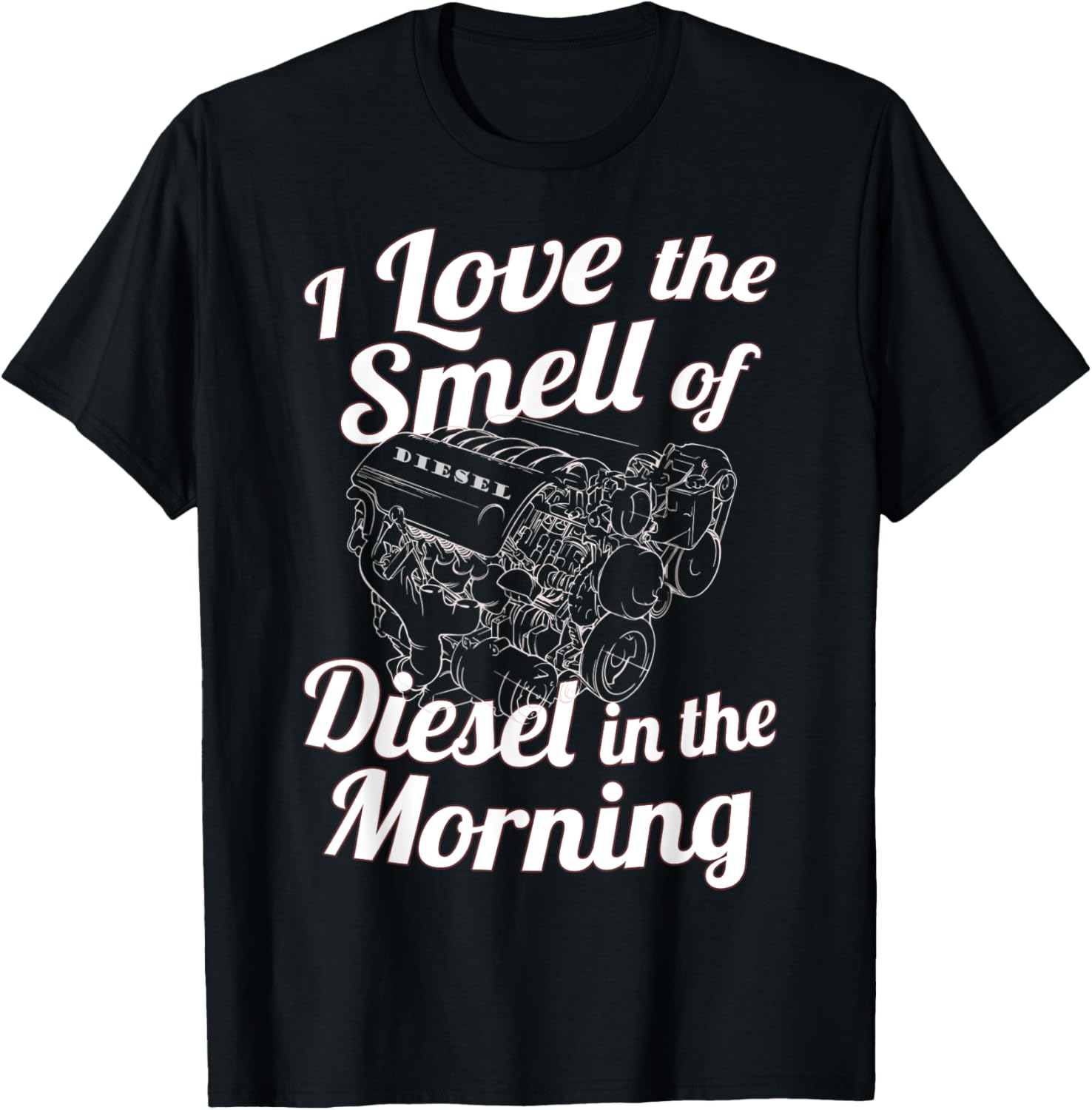 Funny I Love Smell Diesel In Morning Diesels