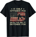 It Only Offends You Until Day It Defends You Ar15 Gun