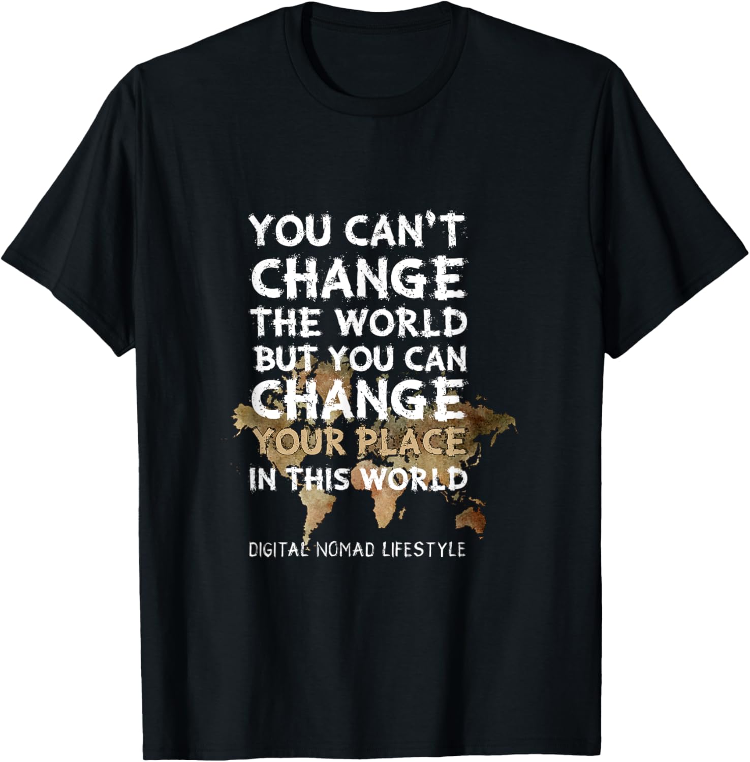 Digital Nomad Lifestyle You can't change the world Can Place