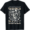 Gun Tshirts Guns Make Me Happy You Not So Much